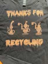 Load image into Gallery viewer, ‘Thanks for Recycling’ tshirt